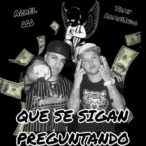 QUE SE SIGAN PREGUNTANDO (feat. TOMY ROMPYENDO) [Explicit]