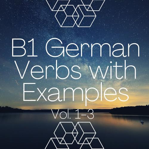 B1 German Verbs with Examples, Vol. 1 - 3