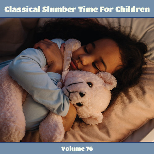 Classical Slumber Time For Children, Vol. 76