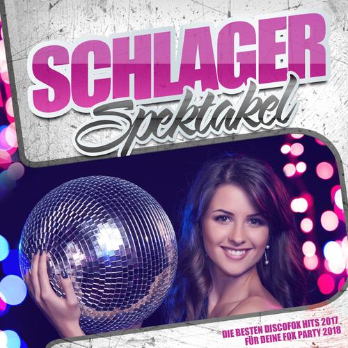 Schlager Spektakel – Die besten Discofox Hits 2017 für deine Fox Party 2018