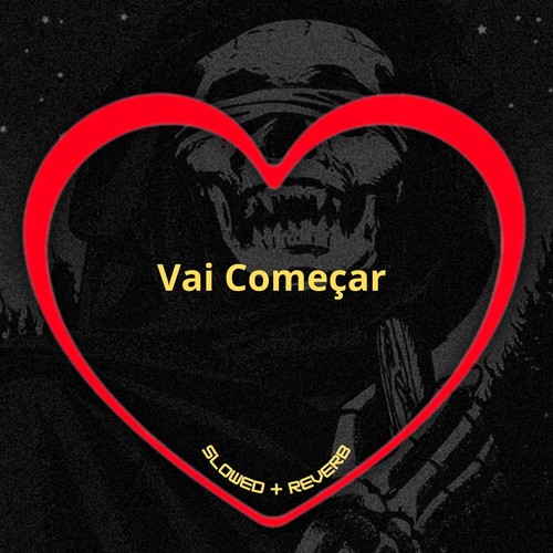 Vai Começar (Slowed + Reverb) [Explicit]