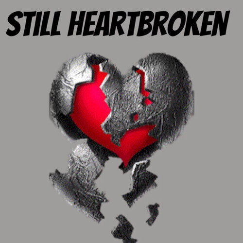 Still Heart Broken (Explicit)