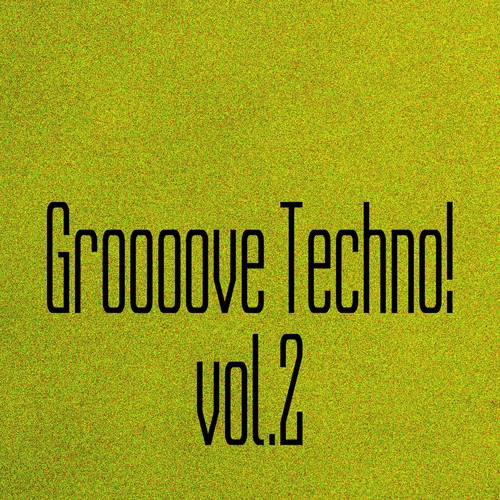 Groooove Techno! Vol. 2