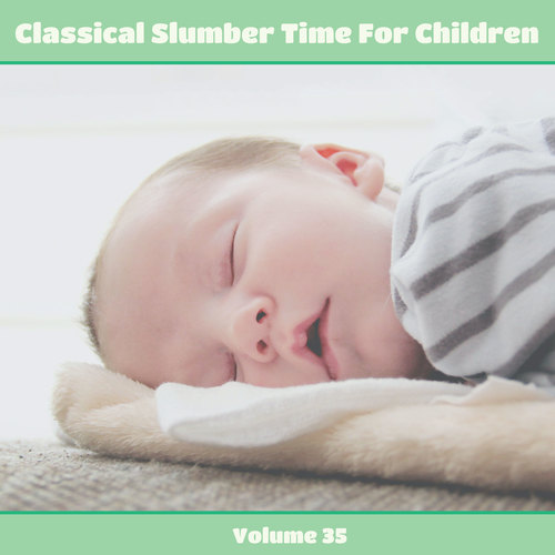 Classical Slumber Time For Children, Vol. 35