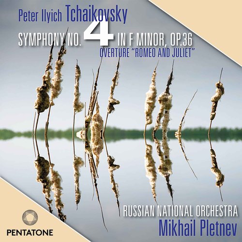 Tchaikovsky: Symphony No. 4 & Romeo and Juliet