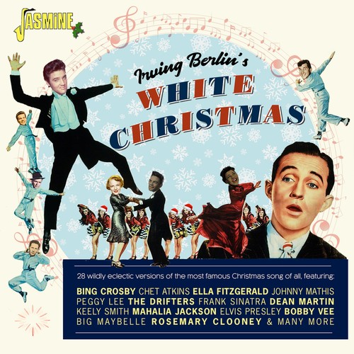 Irving Berlin's White Christmas - 28 Wildly Eclectic Versions of the Most Famous Christmas Song of All