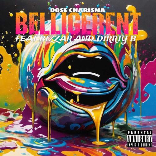 Belligerent (feat. Dirrty B & Bizarre) [Explicit]