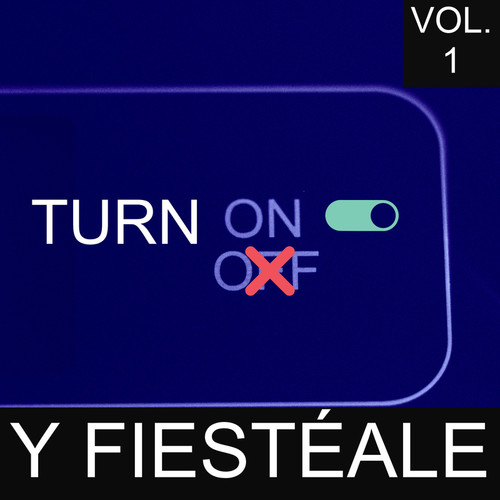 Turn On Y Fiestéale Vol. 1 (Explicit)