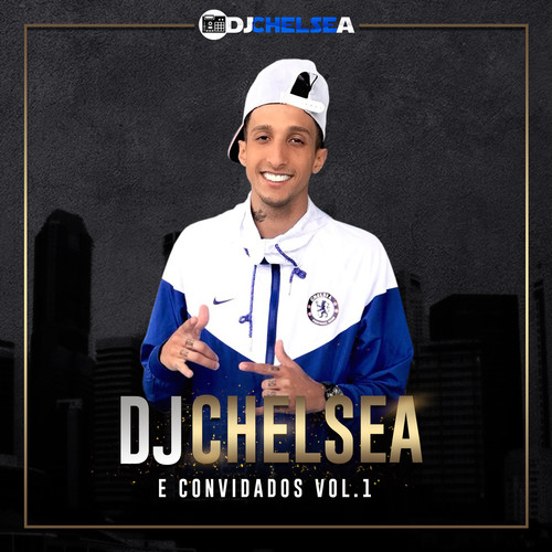 DJ Chelsea e Convidados, Vol. 1 (Explicit)