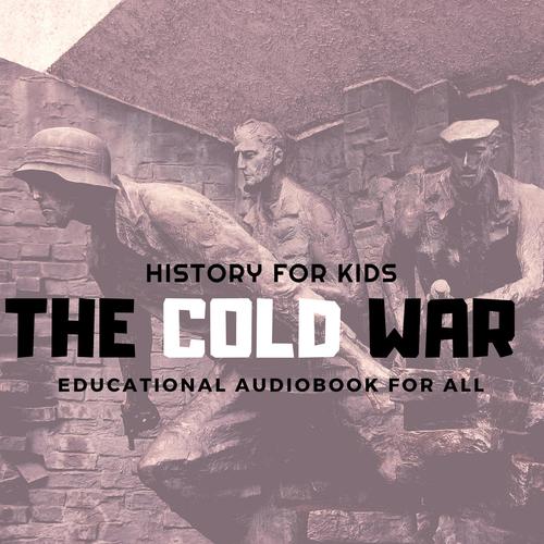 The Cold War - History For Kids (Educational Audiobook For All)