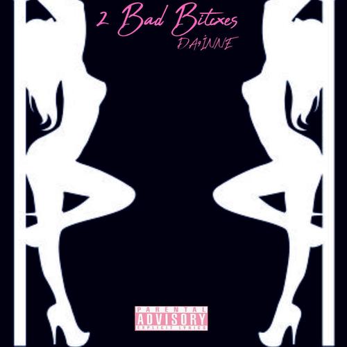 2 Bad Bitcxes (Explicit)