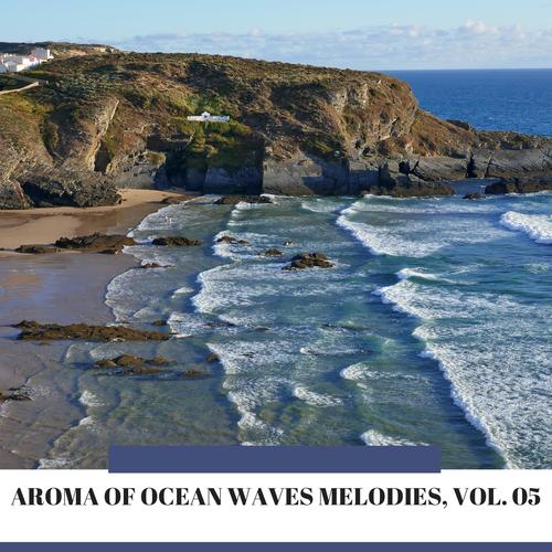 Aroma of Ocean Waves Melodies, Vol. 05