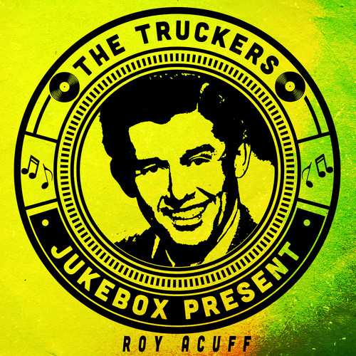 The Truckers Jukebox Present, Roy Acuff