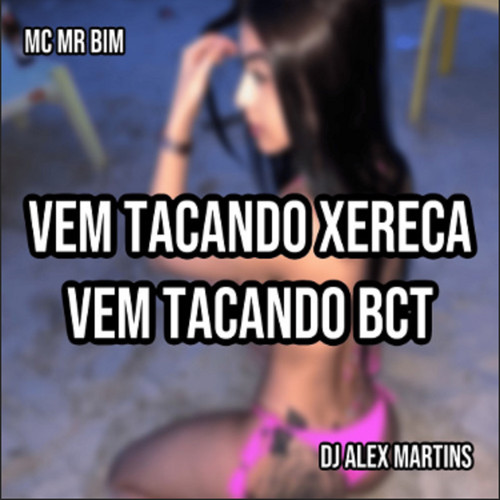 Vem Tacando Xereca, Vem Tacando Bct