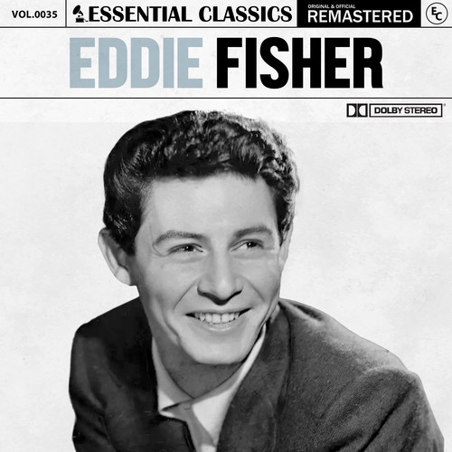 Essential Classics, Vol. 35: Eddie Fisher (2023 Remastered)