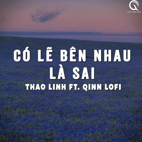 Có Lẽ Bên Nhau Là Sai (Lofi Ver.)