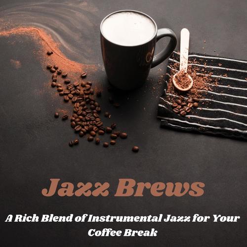 Jazz Brews: A Rich Blend of Instrumental Jazz for Your Coffee Break