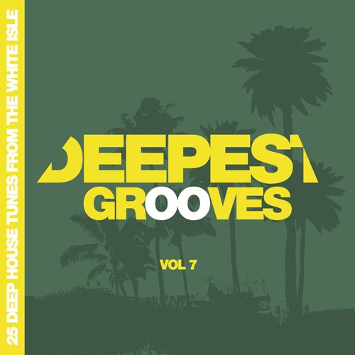 Deepest Grooves - 25 Deep House Tunes from the White Isle, Vol. 7