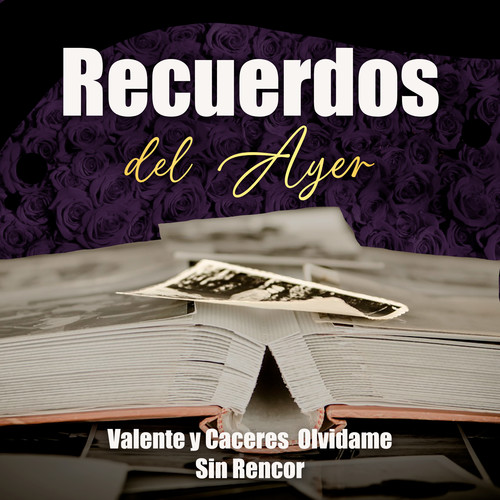 Recuerdos del Ayer…  Valente y Caceres  Olvidame Sin Rencor