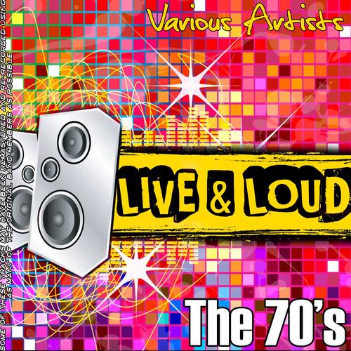 Live And Loud - The 70's