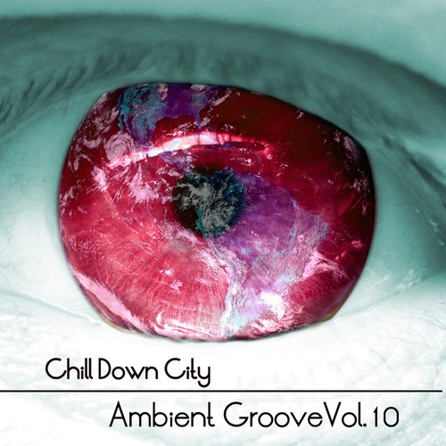 Chill Down City, Ambient Grooves, Vol. 10