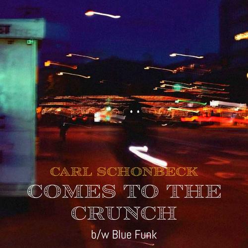 Comes To The Crunch (b/w Blue Funk)