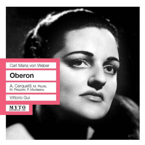 WEBER, C.M. von: Oberon [Opera] (Picchi, Cadoni, Munteanu, RAI Chorus and Orchestra, Gui) (1957)