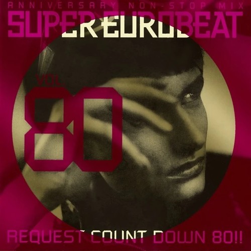 Super Eurobeat Vol. 80 ~Anniversary Non-Stop Mix~ Request Count Down 80!!