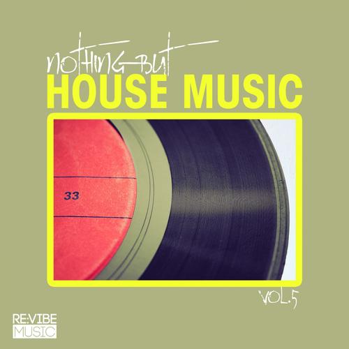 Nothing but House Music Vol. 5