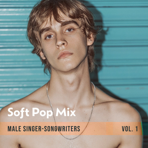 Soft Pop Mix (Male Singer-Songwriters Vol. 1)