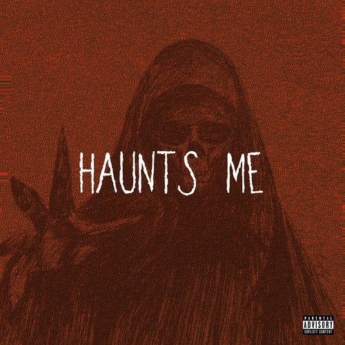 Haunts Me (Explicit)