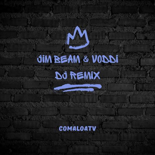 Jim Beam & Voddi DJ (Remix) [Explicit]