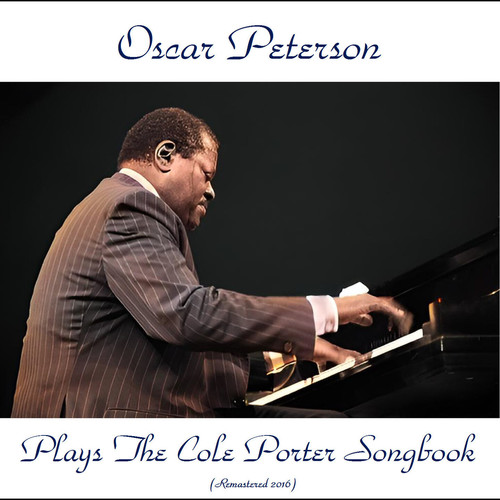 Oscar Peterson Plays the Cole Porter Songbook (Remastered 2016)