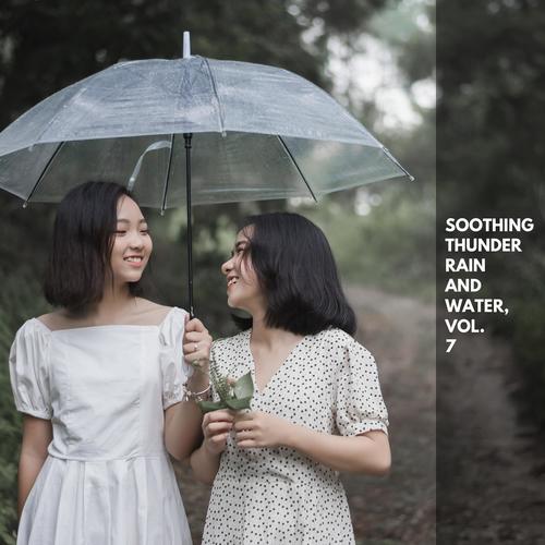 Soothing Thunder Rain and Water, Vol. 7