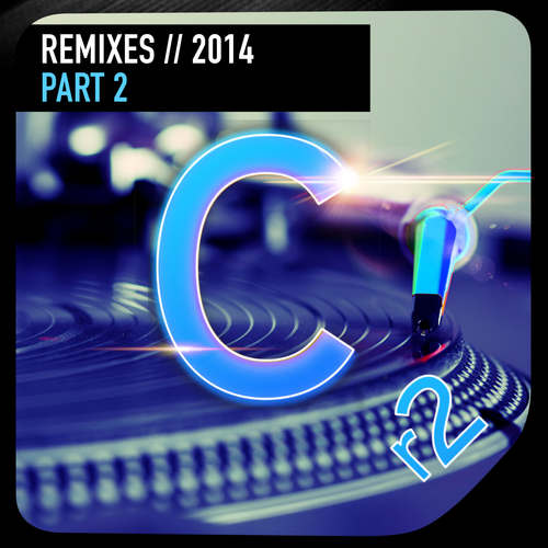 Cr2 Records: The Remixes 2014, Pt. 2 (Explicit)