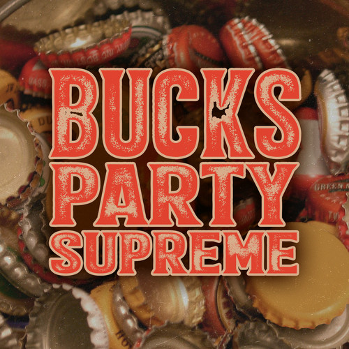 Bucks Party Supreme (Explicit)