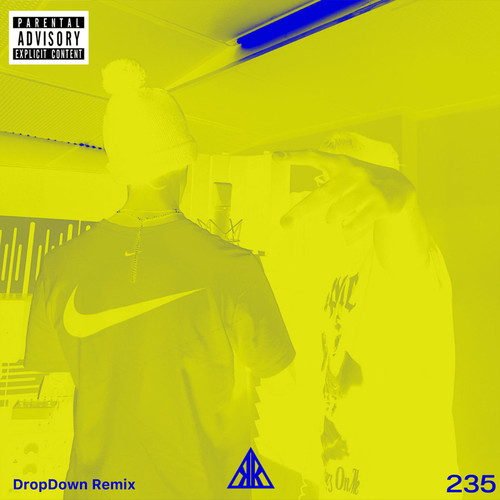 235 (DropDown D&B Remix) [Explicit]