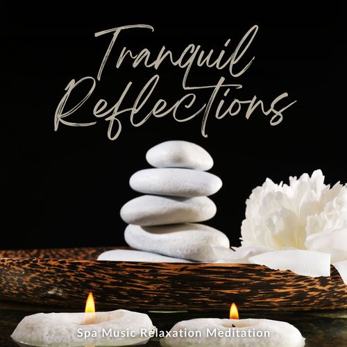 Tranquil Reflections: Peaceful Spa Melodies