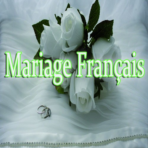 Mariage français (The Best French Songs for Wedding)