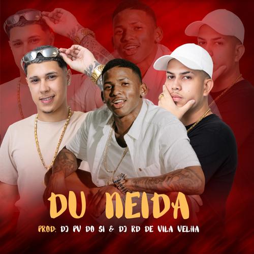 DU NEIDA (feat. DJ PV do SI & DJ RD de VILA VELHA )