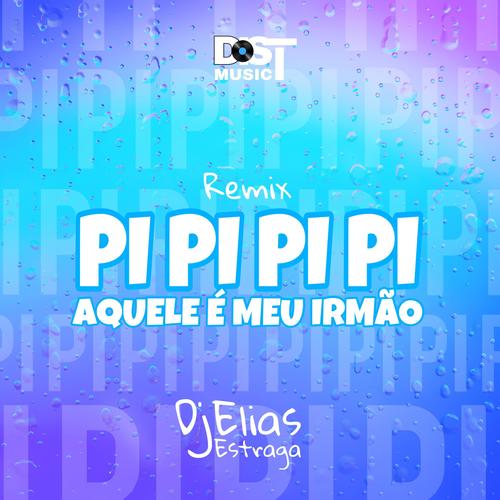 PiPiPiPi (Aquele é Meu Irmão) [Explicit]