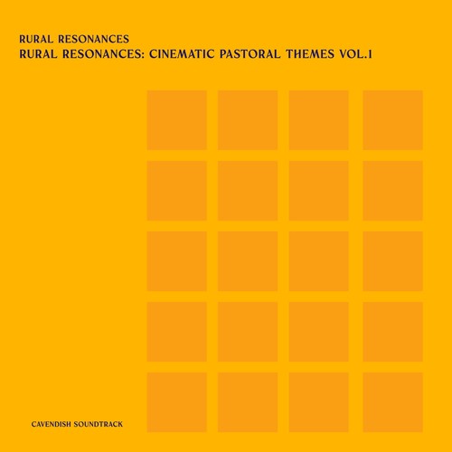 Cavendish Soundtrack presents Rural Resonances: Rural Resonances - Cinematic Pastoral Themes, Vol. 1