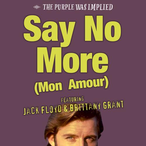 Say No More (Mon Amour) (feat. Jack Floyd & Brittany Grant)