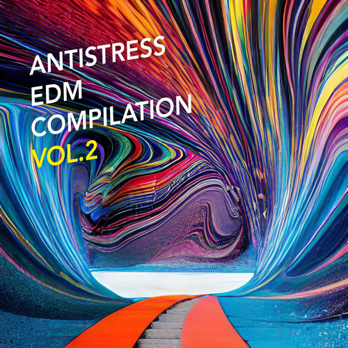 Antistress EDM Compilation, Vol. 2