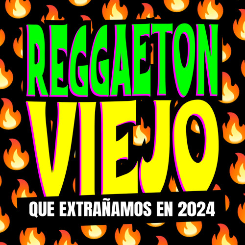 Reggaeton Viejo Que Extrañamos en 2024 (Explicit)