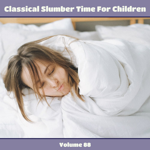 Classical Slumber Time For Children, Vol. 88