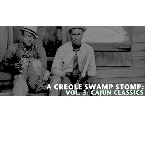 A Creole Swamp Stomp, Vol. 3: Cajun Classics