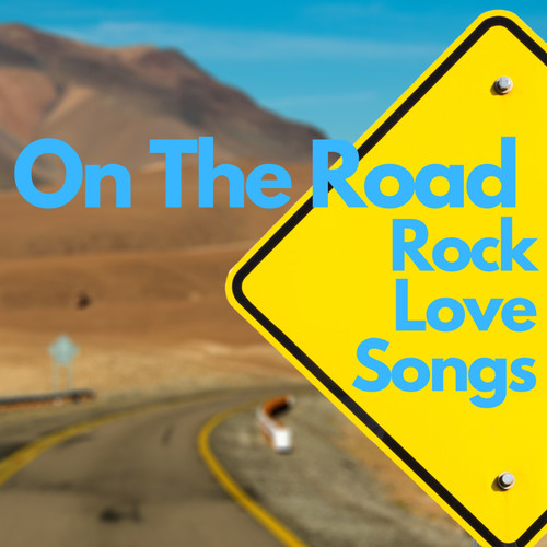 On The Road Rock Love Songs