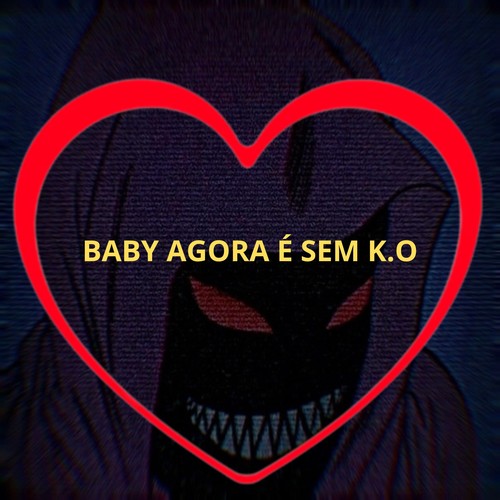 Baby Agora É Sem K.o (Explicit)