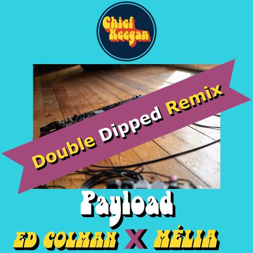 Payload (Double Dipped Remix) (feat. Mélia & Ed Colman)